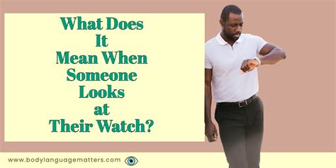 watch their|people looking at their watch meaning.